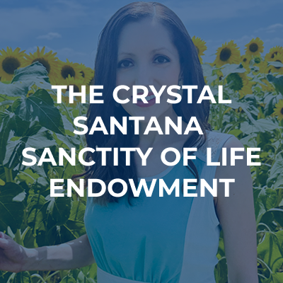 The Crystal Santana Sanctity of Life Endowment link